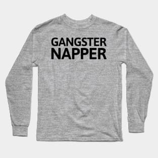 Gangster Napper Long Sleeve T-Shirt